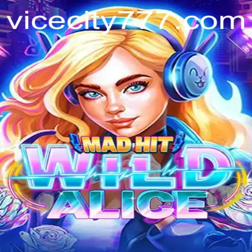 MadHitWildAlice: Dive into Chaos and Adventure in ViceCity77